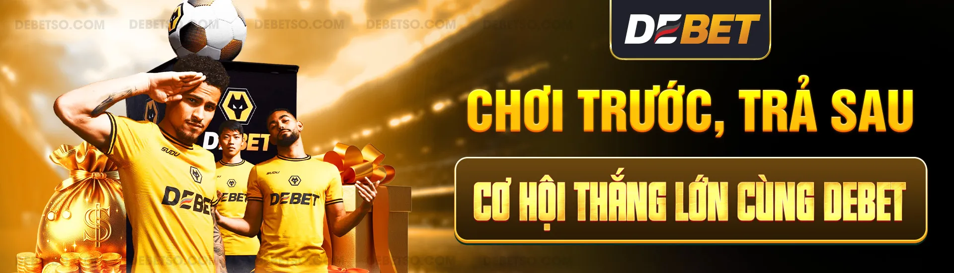 Chơi Trước, Trả Sau – Cơ Hội Thắng Lớn cùng debet