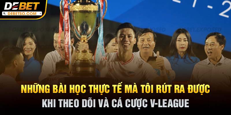Những bài học thực tế mà tôi rút ra được khi theo dõi và cá cược V-League