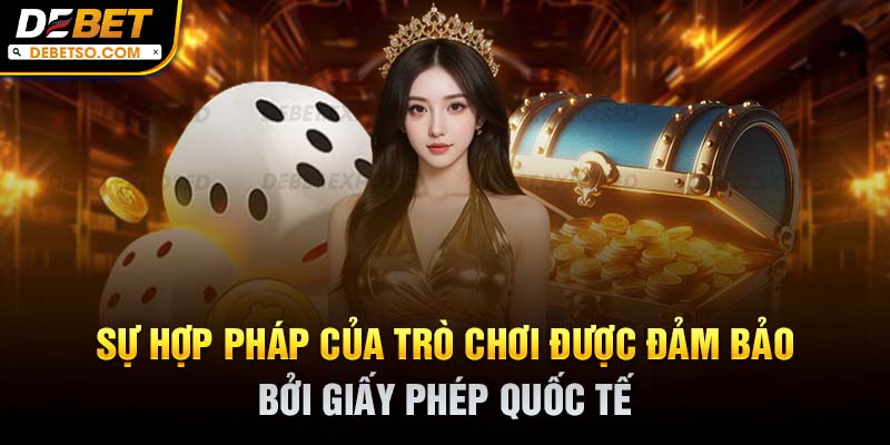 Sự hợp pháp của trò chơi được đảm bảo bởi giấy phép quốc tế