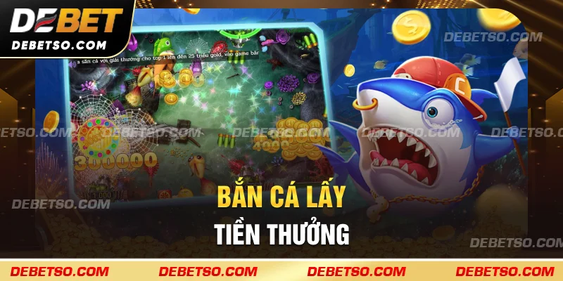 Bắn cá lấy tiền thưởng