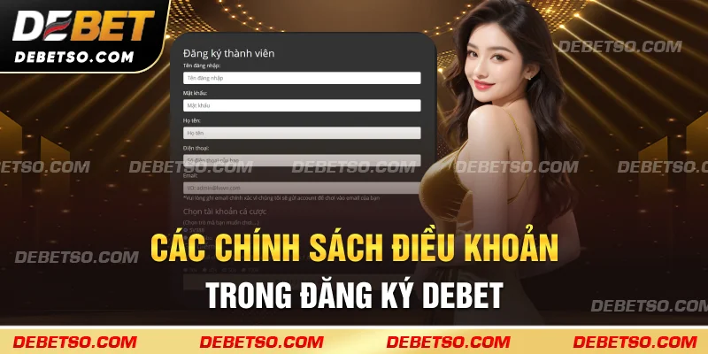 Các chính sách điều khoản trong đăng ký DEBET