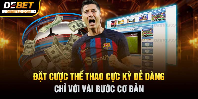 Đặt cược thể thao cực kỳ dễ dàng chỉ với vài bước cơ bản