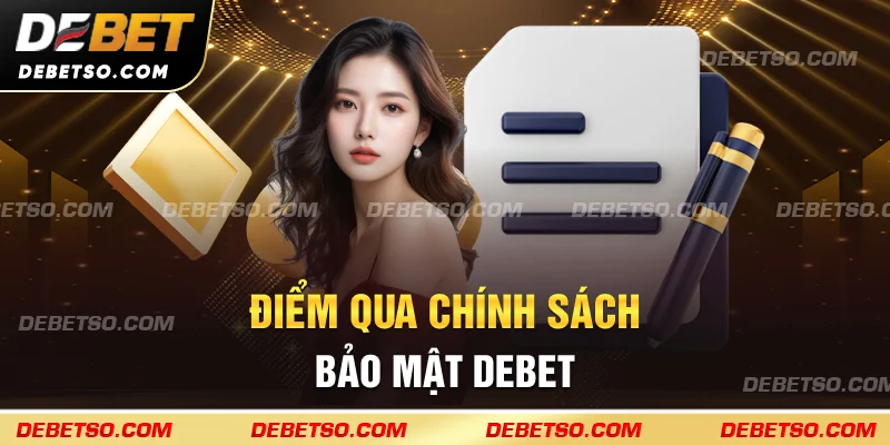 Điểm qua chính sách bảo mật DEBET