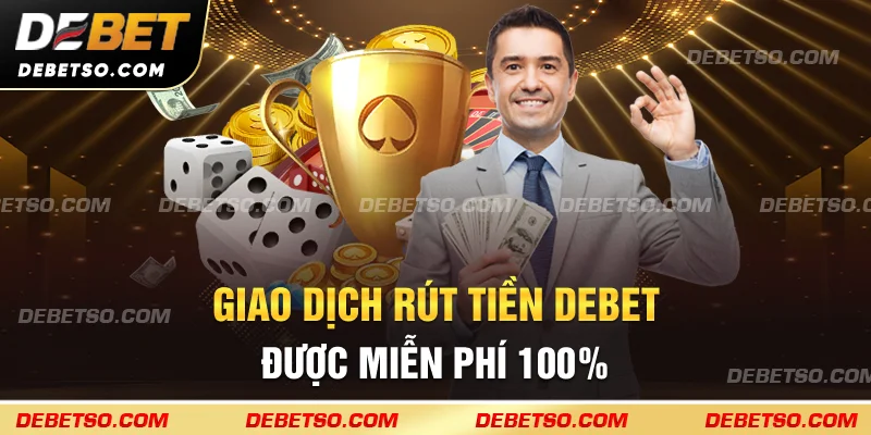 Giao dịch rút tiền Debet được miễn phí 100%