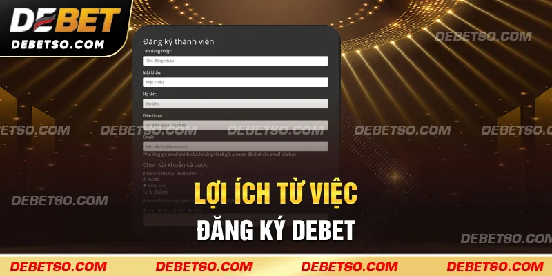Lợi ích từ việc đăng ký DEBET