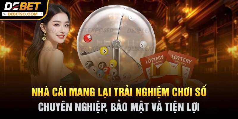 Nhà cái mang lại trải nghiệm chơi số chuyên nghiệp, bảo mật và tiện lợi