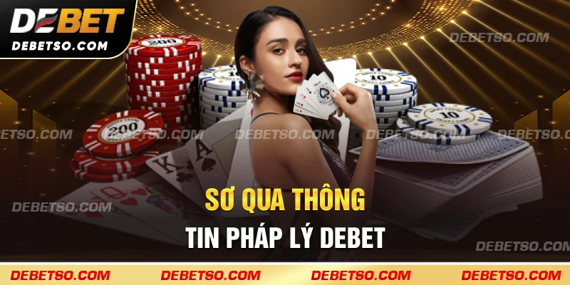 Sơ qua thông tin pháp lý DEBET