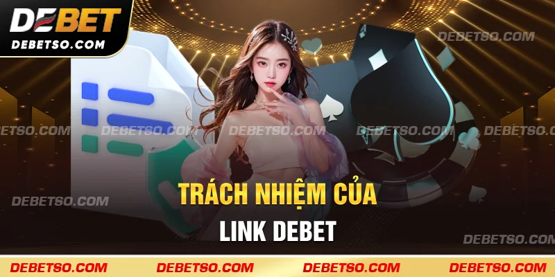 Trách nhiệm của link DEBET
